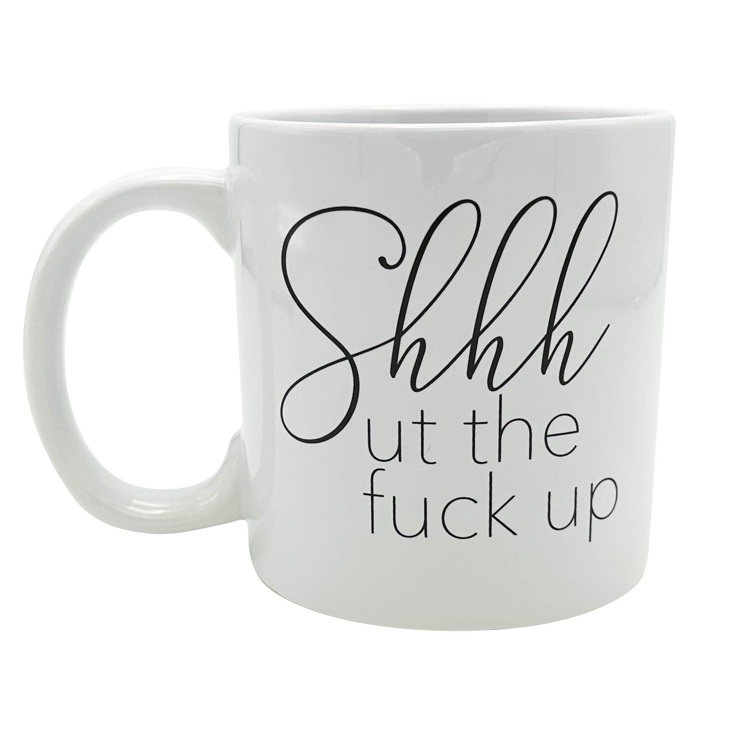 Giant Shhhut The Fuck Up Mug