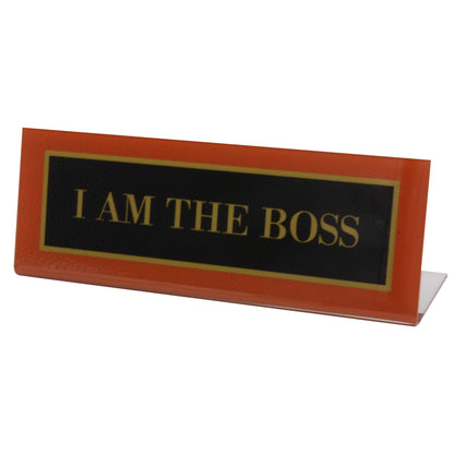 I Am The Boss Desk Plate