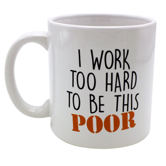 Giant Mug Too Hard to Be Poor