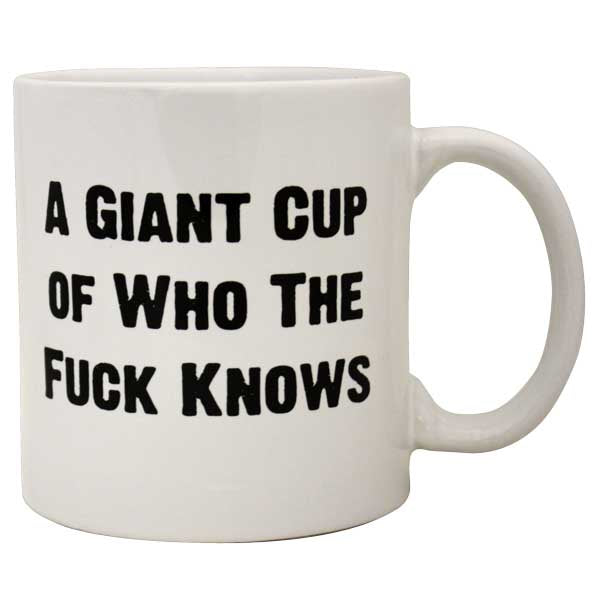 Giant Who the Fuck Knows Mug