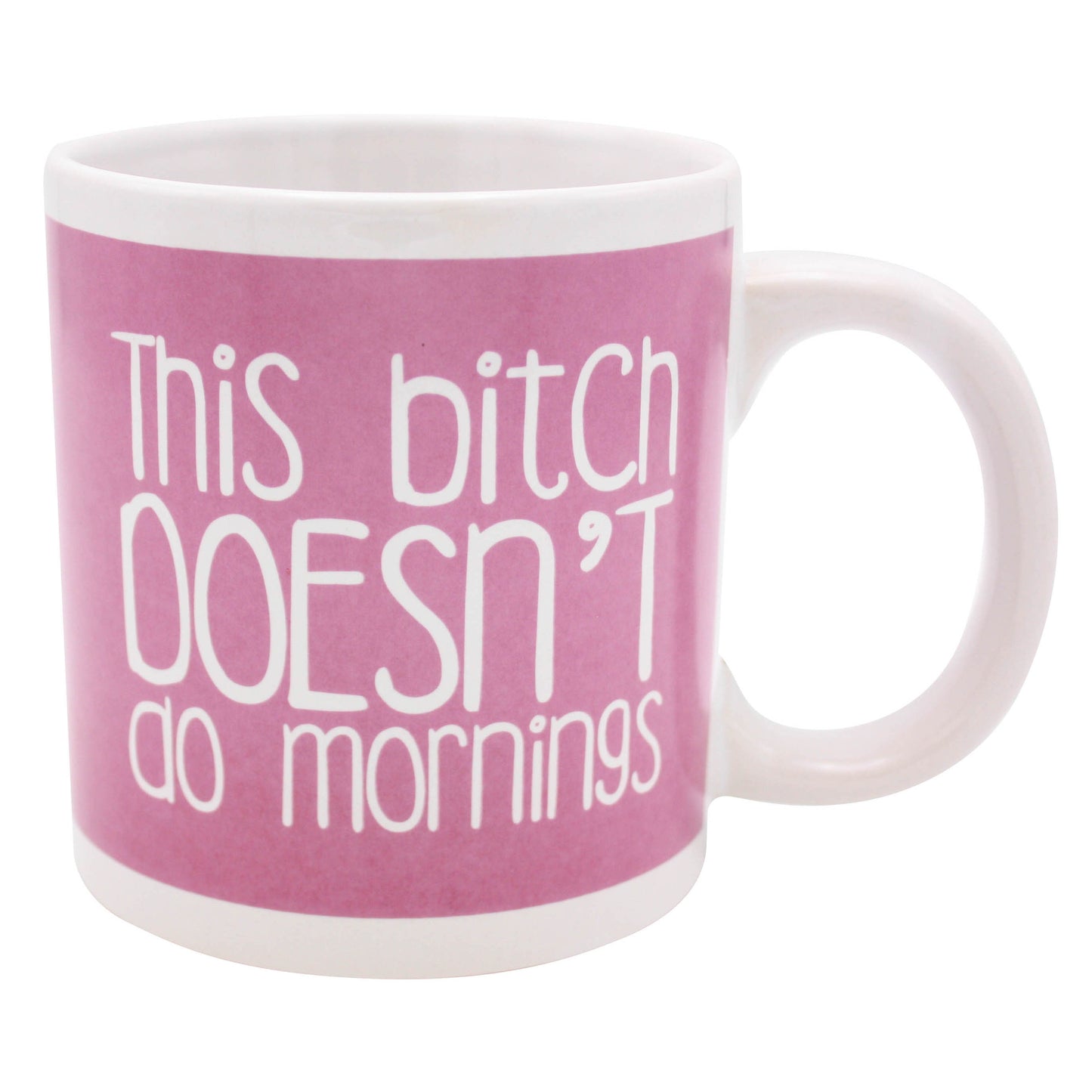 Giant Mug Bitch Doesn't Do Mornings