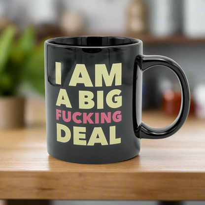 giant ceramic mug with text that reads I Am a Big Fucking Deal