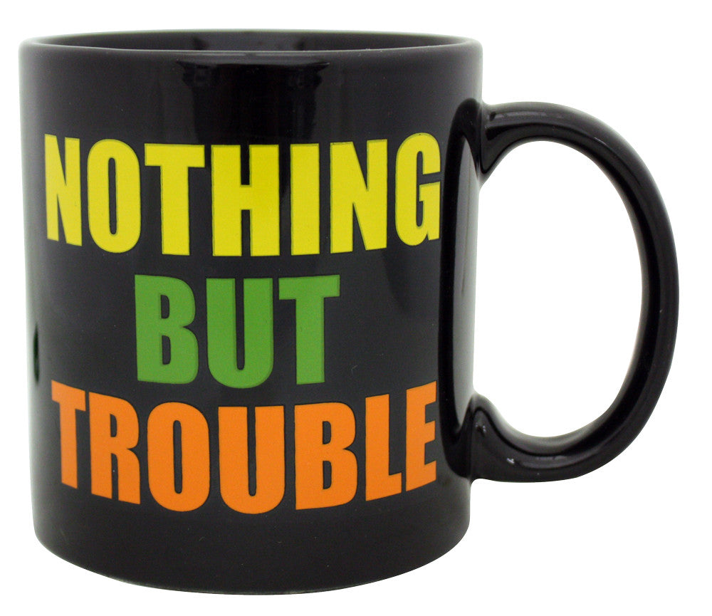 Giant Mug Nothing But Trouble