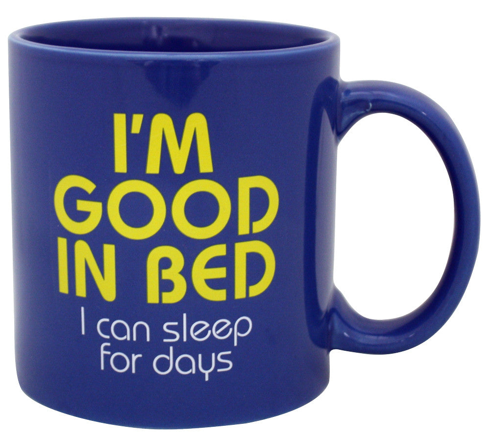 Giant Mug I'm Good In Bed