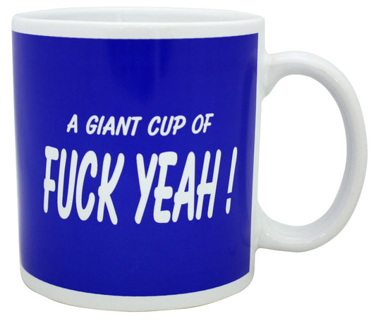 Giant Mug of Fuck Yeah