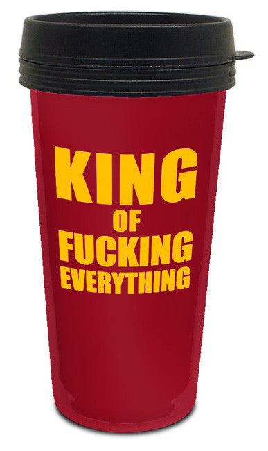 King Of Fucking Everything Travel Mug